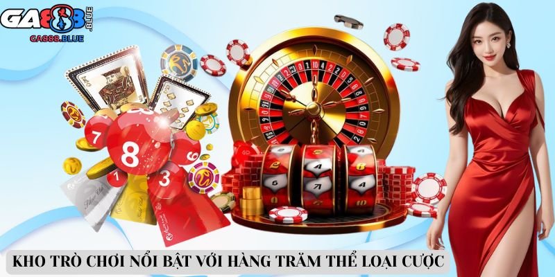 Kho trò chơi nổi bật với hàng trăm thể loại cược